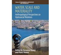 Water, Scale and Materiality: Anthropological Perspectives on Hydrosocial Relations: 36