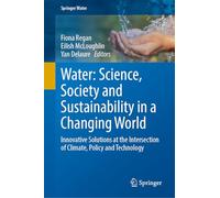 Water: Science, Society and Sustainability in a Changing World: Innovative Solutions at the Intersection of Climate, Policy and Technology