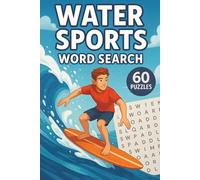 Water Sports Word Search: 60 Fun Puzzles Featuring Surfing, Swimming, Diving, Sailing, Kayaking & More!