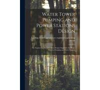 Water Tower Pumping and Power Stations Design (Tascabile)