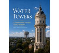 Water Towers: The History, Architecture, and Engineering of Iconic Water Towers | Coffee Table Book