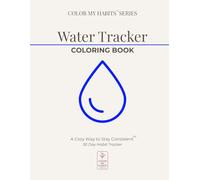 Water Tracker Coloring Book: A 30 Day Coloring Habit Tracker