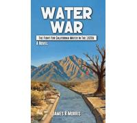 Water War: The Fight for California Water in the 1920s