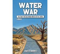 Water War: The Fight for California Water in the 1920s