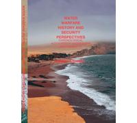 Water Warfare History And Security Perspectives Chronological Accounts of Water Wars And Conflicts
