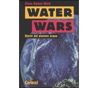 Water Wars. Storie dal pianeta acqua