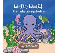 Water World: A Fin-tastic Coloring Adventure