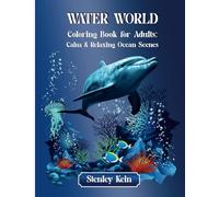 Water World Coloring Book for Adults: Calm & Relaxing Ocean Scenes