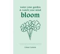 Water your garden and watch your mind bloom: A collection of poems inspired by nature to remind you that you are enough, you are strong and you are healing.
