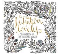 Waterbrook Press Adult Coloring Book: Whatever is Lovely (Tascabile)