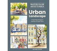 Watercolor Artist's Index of the Urban Landscape: A Field Trip of Features and How to Paint Them