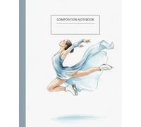 Watercolor Figure Skating Composition Notebook: A Graceful Ice Skater Aesthetic Journal | Winter Sports Notebook for Girls, Skaters, and Coaches