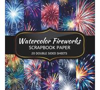 Watercolor Fireworks Scrapbook Paper: 20 Sheets Double Sided Color, Decoupage, Junk Journal & DIY Projects, Decorative Craft Paper Pad for Scrapbooking | 8.5 x 8.5