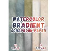 Watercolor Gradient Scrapbook Paper: 10 Artistic Textures, 8.5 x 11 Inch Double-Sided, 40 Pages for Collage Art, Ephemera, Journaling, Paper Crafting, Scrapbooking
