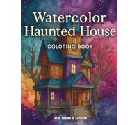 Watercolor Haunted House Coloring Book: Spooky Gothic Halloween Art Therapy with Creepy Mansions & Haunted Castles - For Teens & Adults