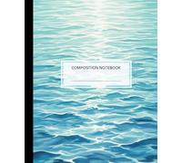 Watercolor Ocean Surface Composition Notebook: A Calming Blue Water Aesthetic Journal | Nature Notebook for Students, Swimmers, and Beach Lovers