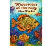 Watercolor of the Deep: A Relaxing Coloring Book for Teens and Adults