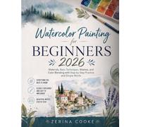 Watercolor Painting for Beginners 2026: Materials, Basic Techniques, Washes, and Color Blending with Step-by-Step Practice and Simple Motifs