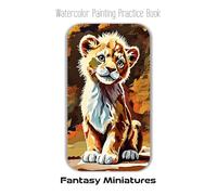 Watercolor Painting Practice Book - Fantasy Miniatures: A Guide to Painting Cute & Collectible Fantasy Creatures