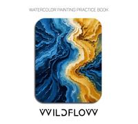 Watercolor Painting Practice Book: Wildflow: An Artistic Journey into Raw, Expressive, and Abstract Watercolor