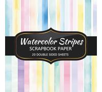 Watercolor Stripes Scrapbook Paper: 20 Sheets Double Sided Color, Decoupage, Junk Journal & DIY Projects, Decorative Craft Paper Pad for Scrapbooking