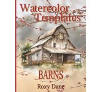 Watercolor Templates - Barns: A Relaxing Painting Companion for Artists of All Levels