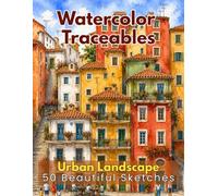 Watercolor Traceables: Urban Landscape - 50 Beautiful Sketches