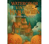 Watercolor Vintage Halloween Coloring book: Haunted Nights and Eerie Illustrations - Witches, Pumpkins, Ghostly Creatures & Mysterious Scenes to Color ... Teens and anyone who loves Halloween Times