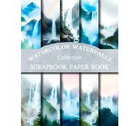 Watercolor Waterfalls Scrapbook Paper Collection: Double-Sided Craft Paper Pad For Scrapbooking, Junk Journaling, And Paper Crafts