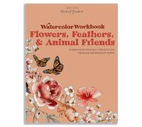 Watercolor Workbook: Flowers, Feathers,: 25 Beginner-Friendly Projects on Premium Watercolor Paper: 2