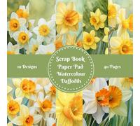 Watercolour Daffodils Scrapbook Paper Pad Decorative Patterned 8" x 8": Cardmaking Junk Journal Decoupage Aesthetic Mixed Media Art Collage 10 designs double sided 40 pages