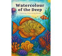 Watercolour of the Deep: A Relaxing Colouring Book for Teens and Adults