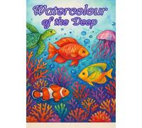 Watercolour of the Deep: A Relaxing Colouring Book for Teens and Adults