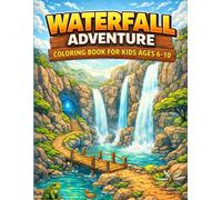 Waterfall Adventure Coloring Book for Kids Ages 6-10: Explore Hidden Waterfalls, Jungle Streams, River Paths & Magical Nature Worlds