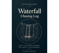 Waterfall Chasing Log: A Hiking Notebook with 86 Waterfall Records, Trail Notes, Sketch Pages and Complete Reference for Waterfall Chasers