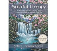 Waterfall Therapy: Stress Relief Coloring Book for Adults with Waterfalls, Streams & Nature Designs