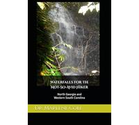 Waterfalls for the Not-So-Avid Hiker: North Georgia and Western South Carolina