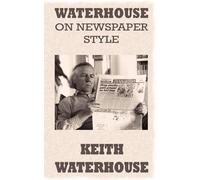 Waterhouse on Newspaper Style - Waterhouse Keith