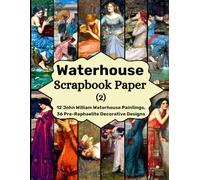 Waterhouse Scrapbook Paper: 12 John William Waterhouse Paintings, 36 Pre-Raphaelite Decorative Designs (2)