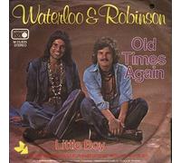 Waterloo & Robinson - Old Times Again / Little Boy [Vinyl Single 7'']