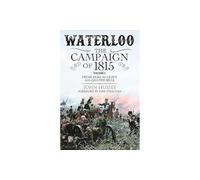 John Hussey Waterloo: The Campaign of 1815 (Tascabile)
