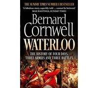 Waterloo: The History of Four Days, Three Armies and Three Battles [Lingua inglese]