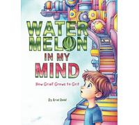 Watermelon In My Mind: How Grief Grows to Grit