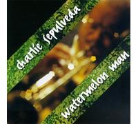 Watermelon Man by Charlie Sepulveda (2002-01-01)