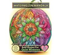 WATERMELON MANDALA - Bold Shapes For Quiet Moments: 60 Large Watermelon Mandala Designs with Celtic, Floral, And Medieval Patterns - Relaxing Coloring Book For Adults Who Love Fruits And Art