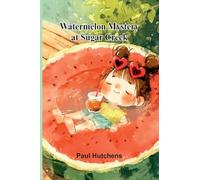 Watermelon Mystery At Sugar Creek