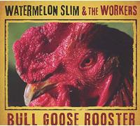 Watermelon Slim & Th - Bull Goose Rooster