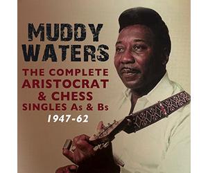 Waters, Muddy - Complete Aristocrat & Chess Singles A's & B's 1947