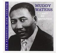 Waters, Muddy - I Can'T Be Satisfied