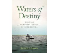 Waters of Destiny: Big Sugar and Flood Control in South Florida